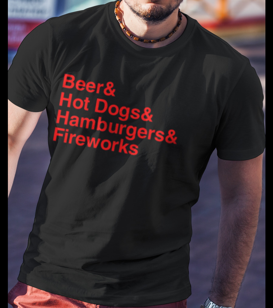 Middleclassfancy Beer Hot Dogs Hamburgers Fireworks T-Shirt