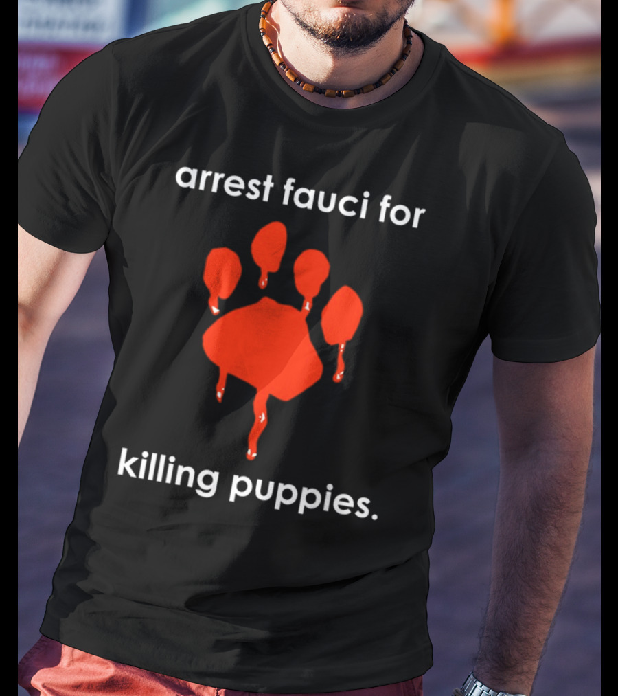 Arrest Fauci For Killing Puppies Red Paw Print Dripping T-Shirt