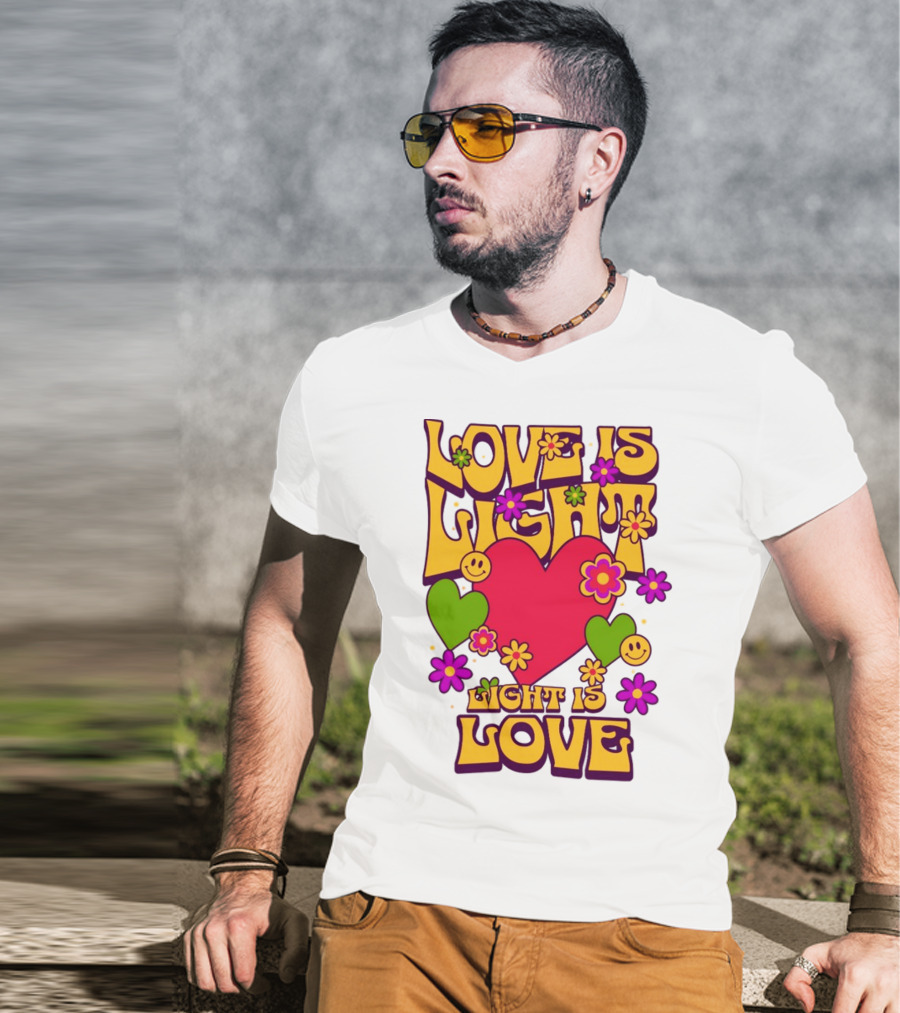 Love Is Light Light Is Love Colorful Heart Flowers Smiley Faces T-Shirt