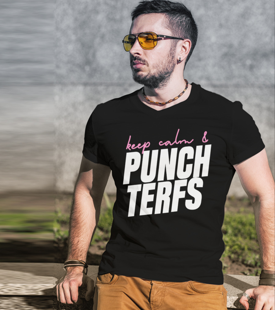 Keep Calm And Punch Terfs T-Shirt