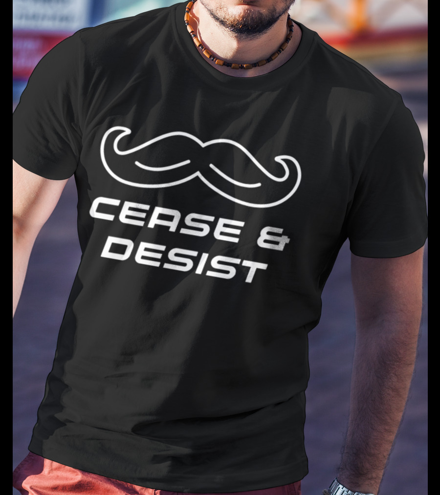 Chisportsbums Mustache Cease And Desist T-Shirt