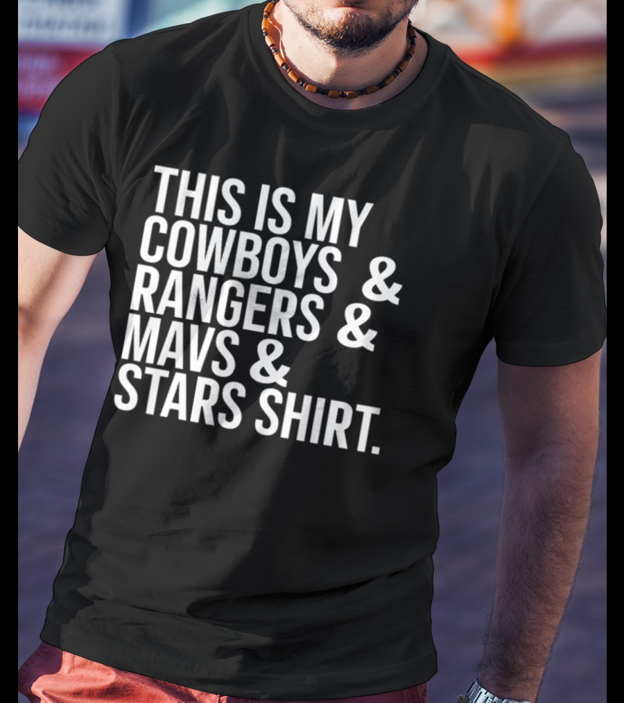 This Is My Cowboys Rangers Mavs Stars T-Shirt