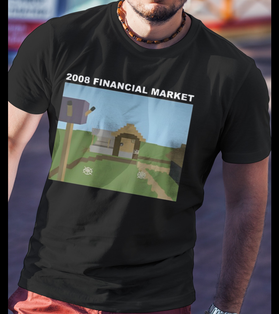 2008 Financial Market Pixelated Home Scene T-Shirt