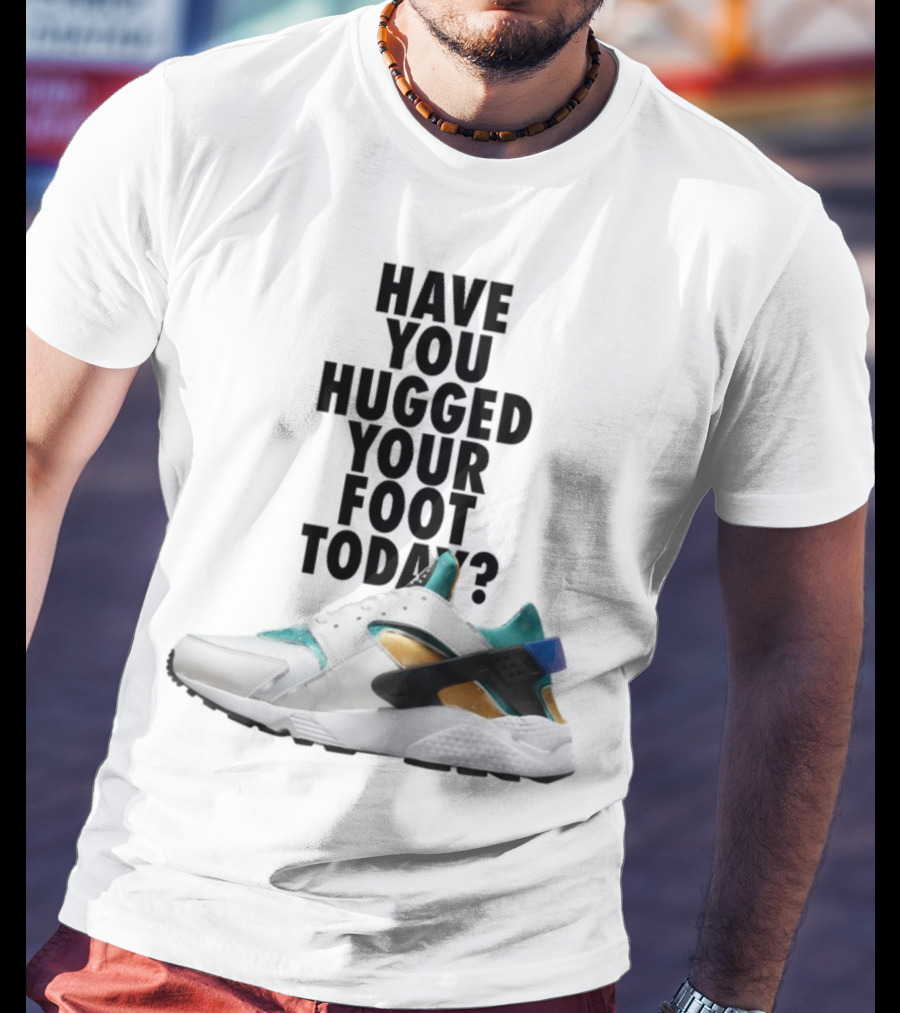 Have You Hugged Your Foot Today Sneaker Joy T-Shirt