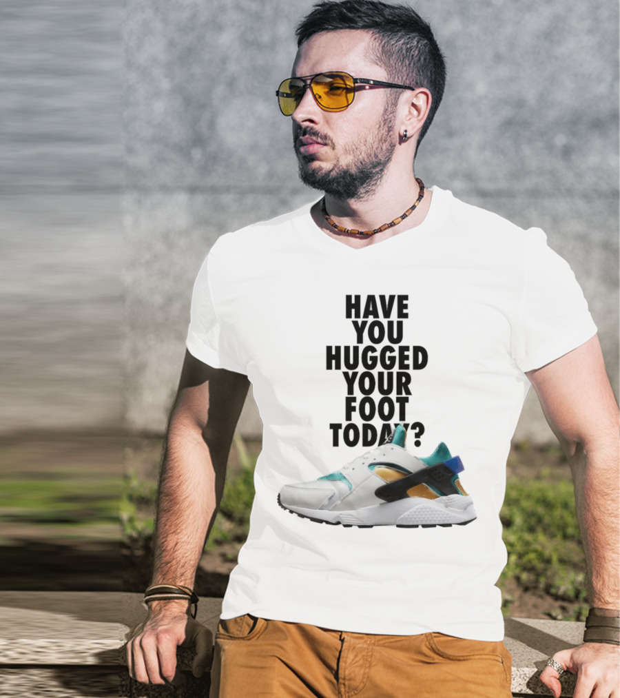 Have You Hugged Your Foot Today Sneaker Joy T-Shirt