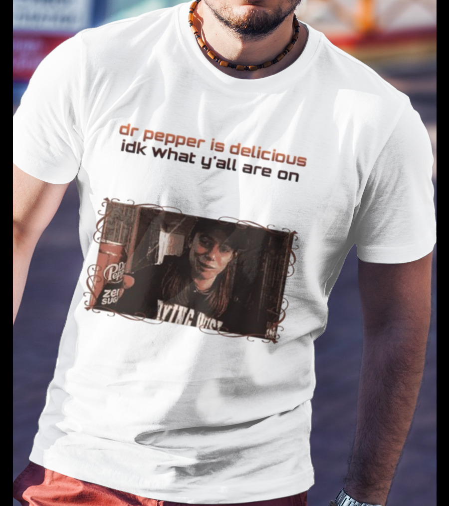 Dr Pepper Is Delicious Idk What Y'all Are On Vintage Style Photo With Can T-Shirt