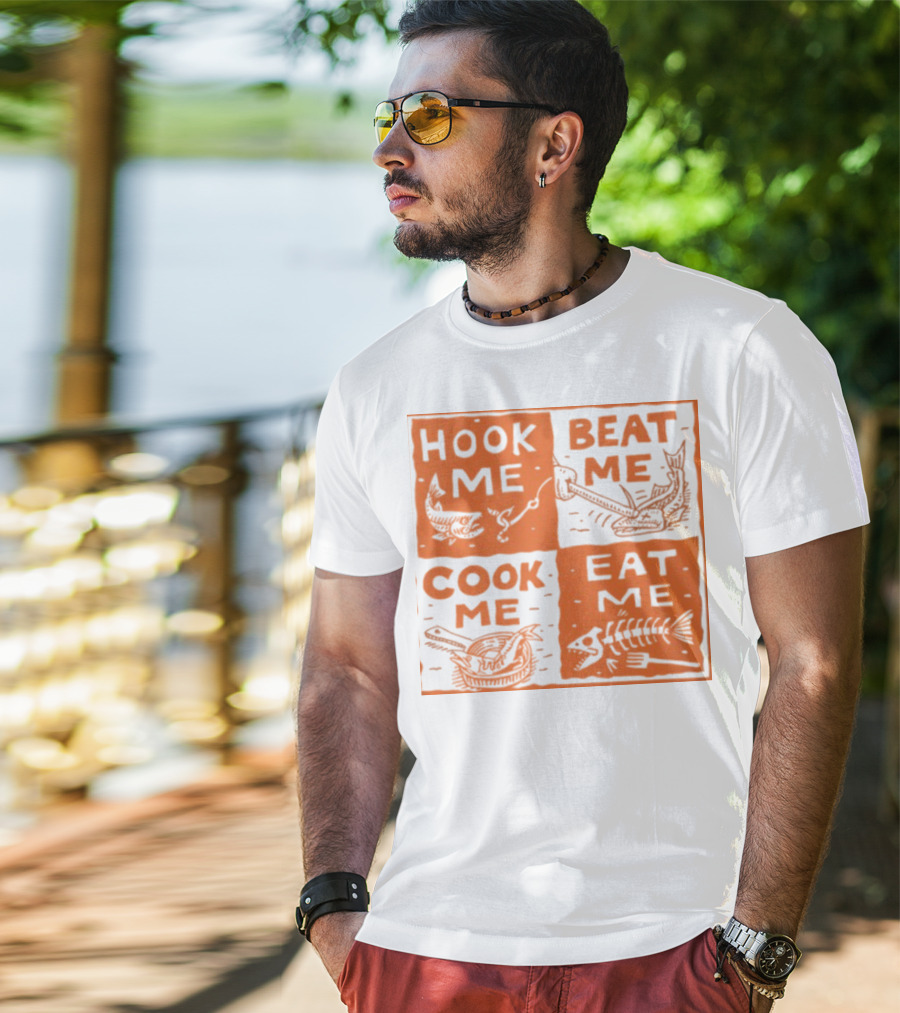 Hook ME Beat ME Cook ME Eat ME T-Shirt