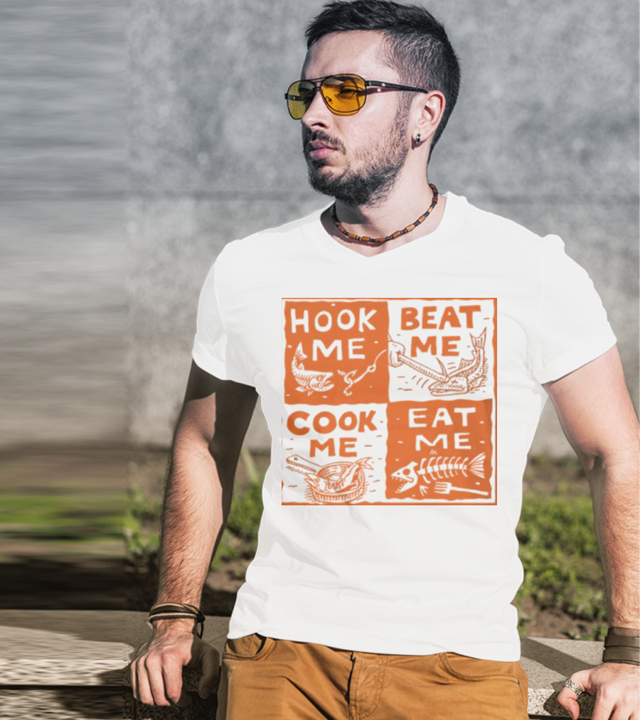 Hook ME Beat ME Cook ME Eat ME T-Shirt