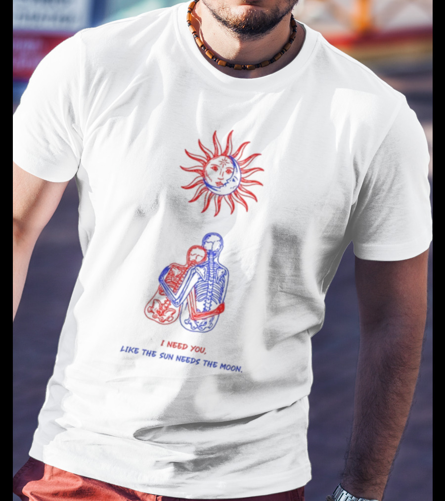 I Need You Like The Sun Needs The Moon Marcos Alvarado Skeleton Embrace Sun T-Shirt