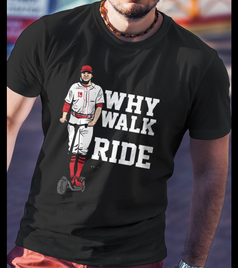 Joey Votto Why Walk When You Can Ride Segway Baseball T-Shirt