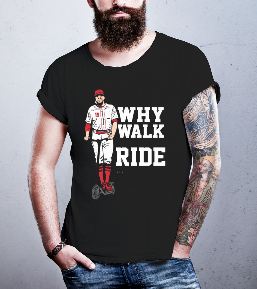 Joey Votto Why Walk When You Can Ride Segway Baseball T-Shirt