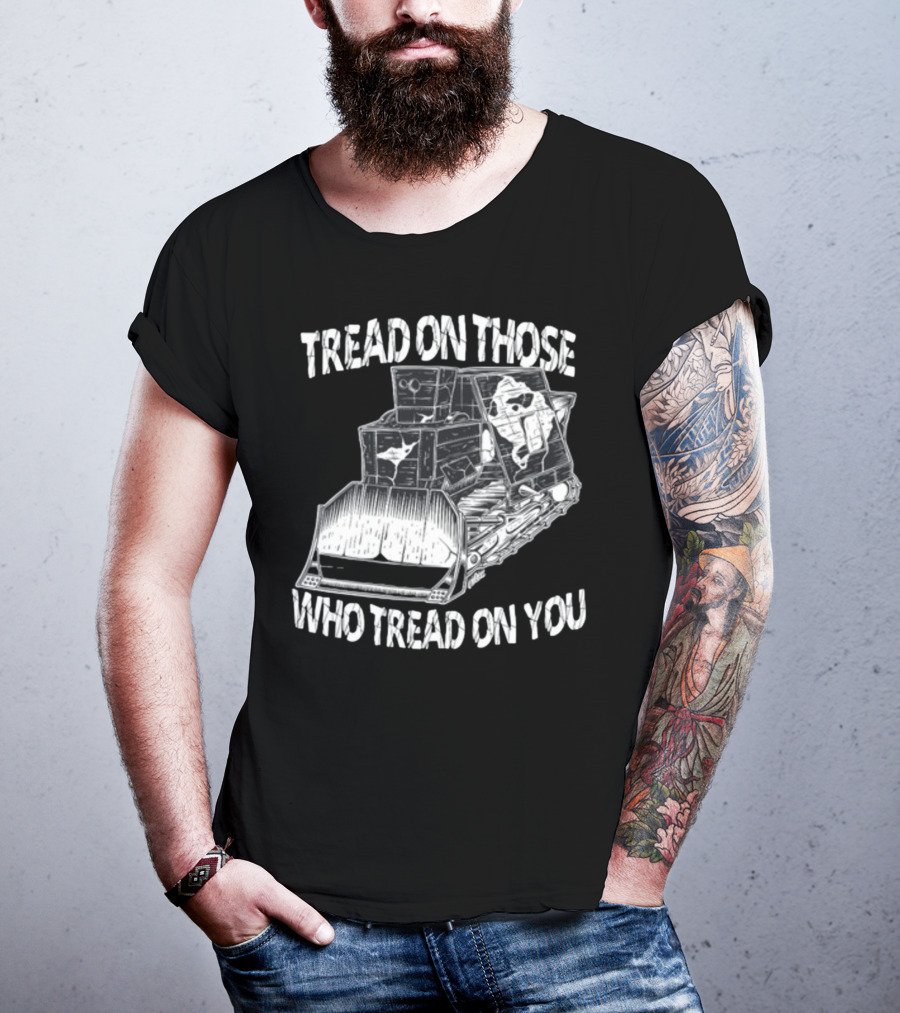 Killdozer Tread On Those Who Tread On You Bulldozer Sketch T-Shirt