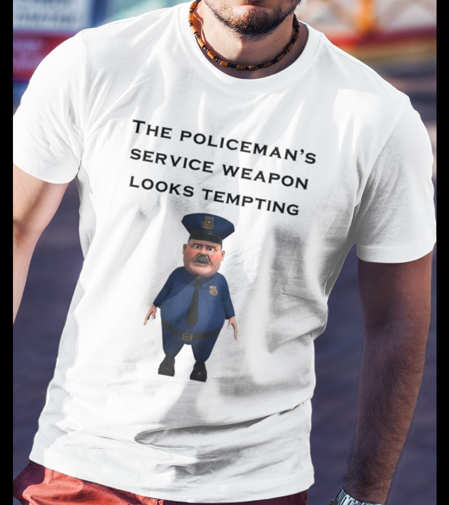 The Policeman's Service Weapon Looks Tempting Cartoon Officer Humor T-Shirt