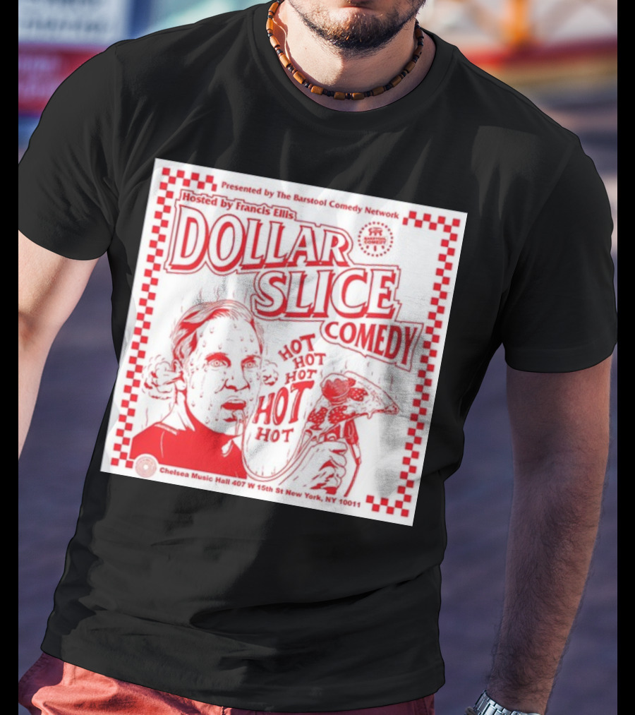 Dollar Slice Comedy Hosted By Francis Ellis At Chelsea Music Hall New York T-Shirt