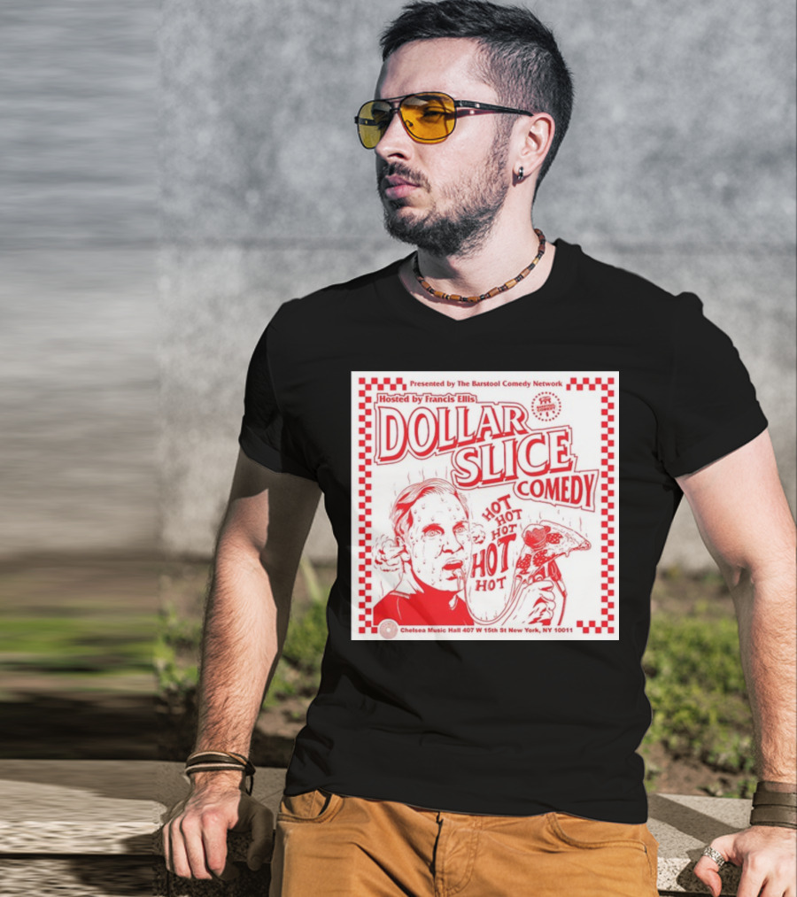 Dollar Slice Comedy Hosted By Francis Ellis At Chelsea Music Hall New York T-Shirt
