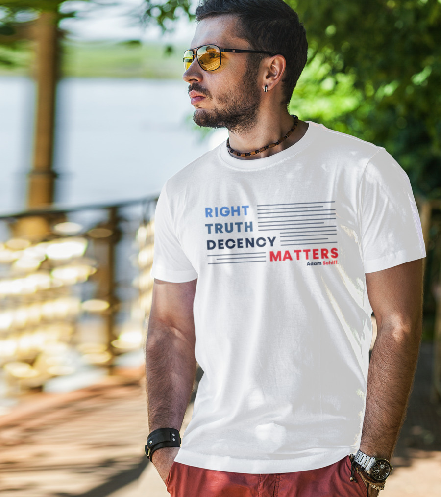 RIGHT TRUTH DECENCY MATTERS Adam Schiff T-Shirt