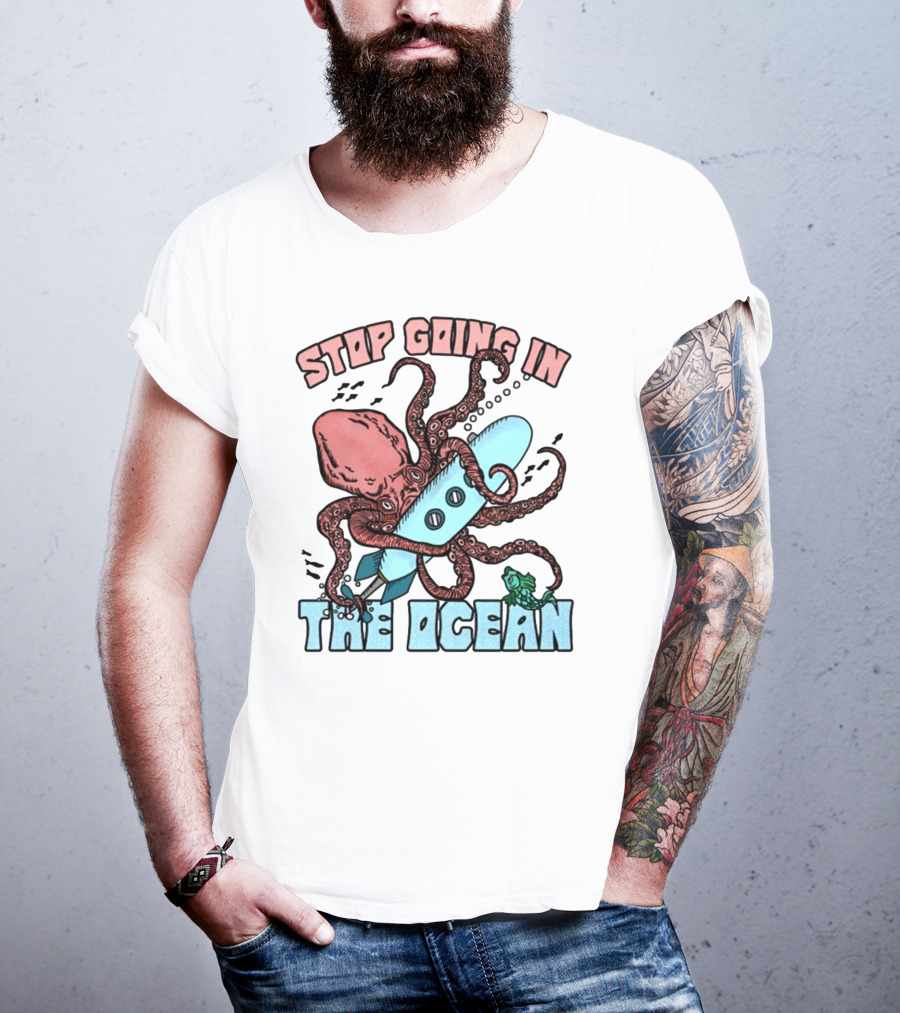 Stop Going In The Ocean Surfboard Octopus And Fish T-Shirt