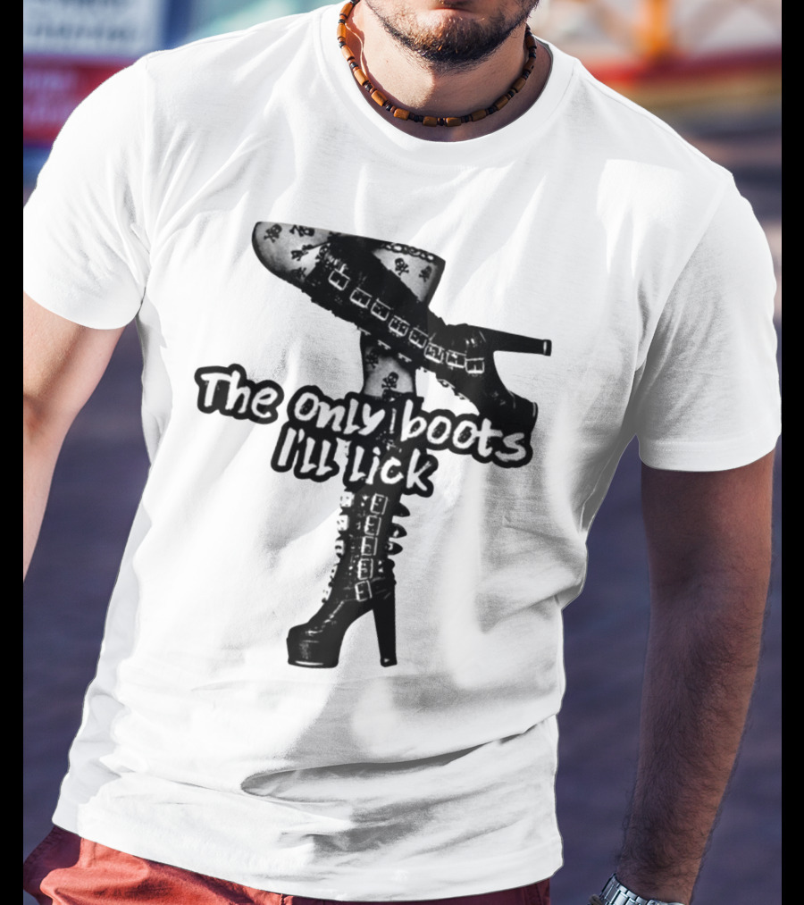The Only Boots I'll Lick Gothic High Heels With Skull T-Shirt