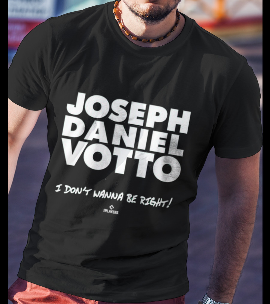 Cincyshirts If Loving Joseph Daniel Votto Is Wrong I Don't Wanna Be Right T-Shirt