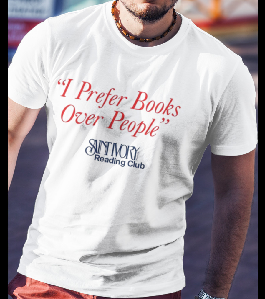 I Prefer Books Over People Saint Ivory Reading Club T-Shirt