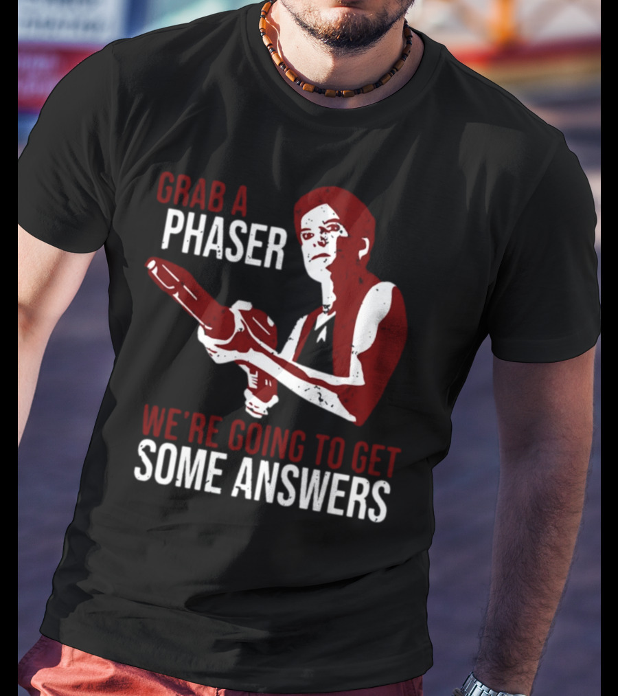 Grab A Phaser We're Going To Get Some Answers Retro Sci-Fi T-Shirt