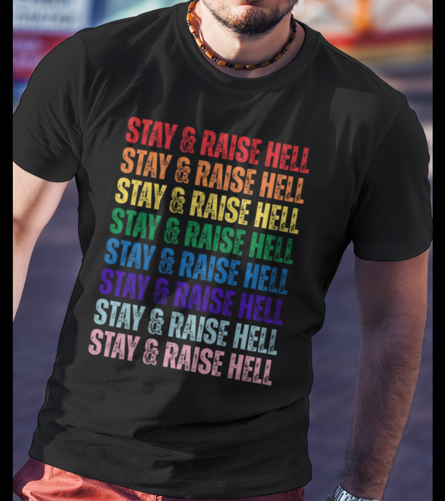 Stay And Raise Hell Pride Colors T-Shirt