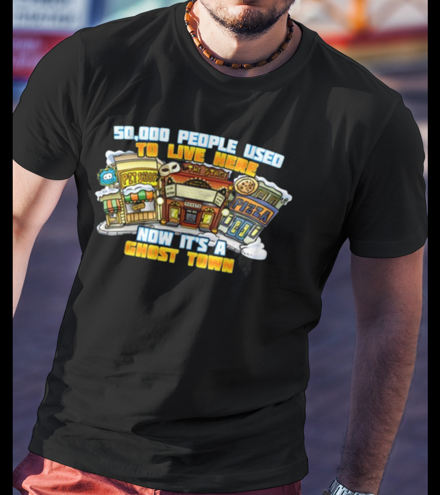 50,000 People Used To Live Here Now It's A Ghost Town Pet Shop Pizza T-Shirt