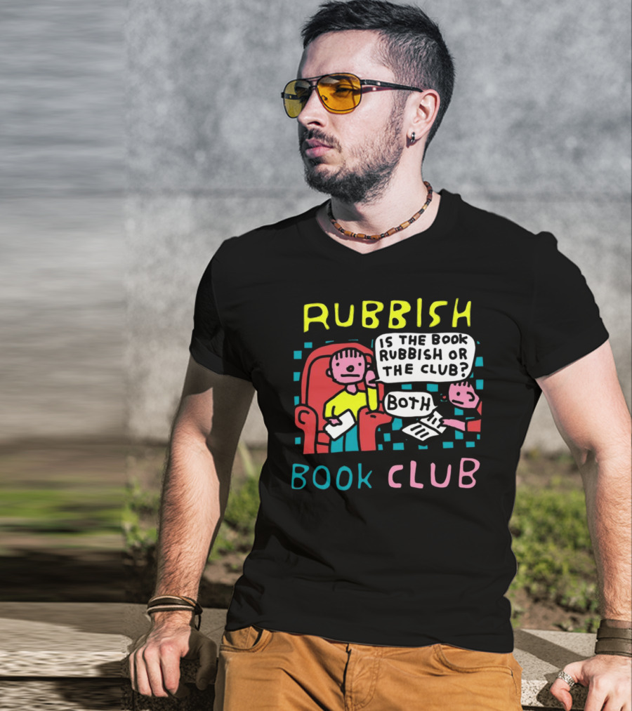 Rubbish Book Club Is The Book Rubbish Or The Club Both T-Shirt