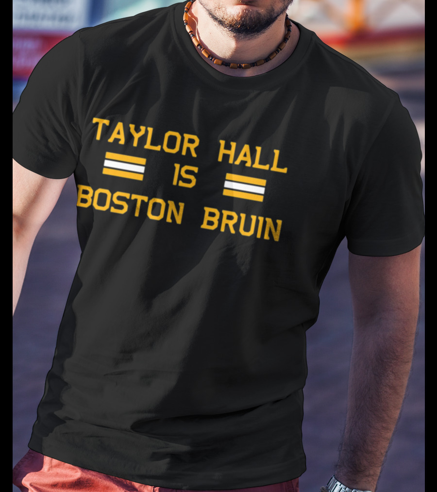 Taylor Hall Is Boston Bruin T-Shirt
