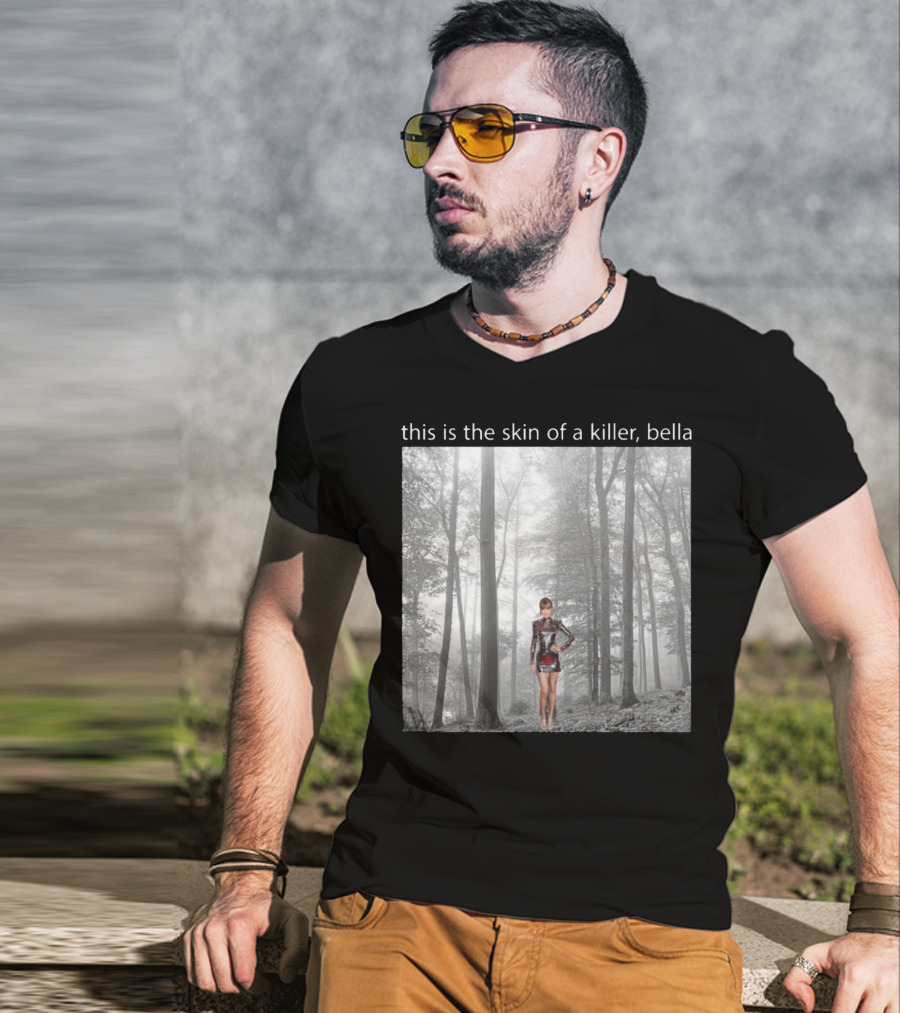 This Is The Skin Of A Killer Bella Taylor Swift Forest Scene T-Shirt