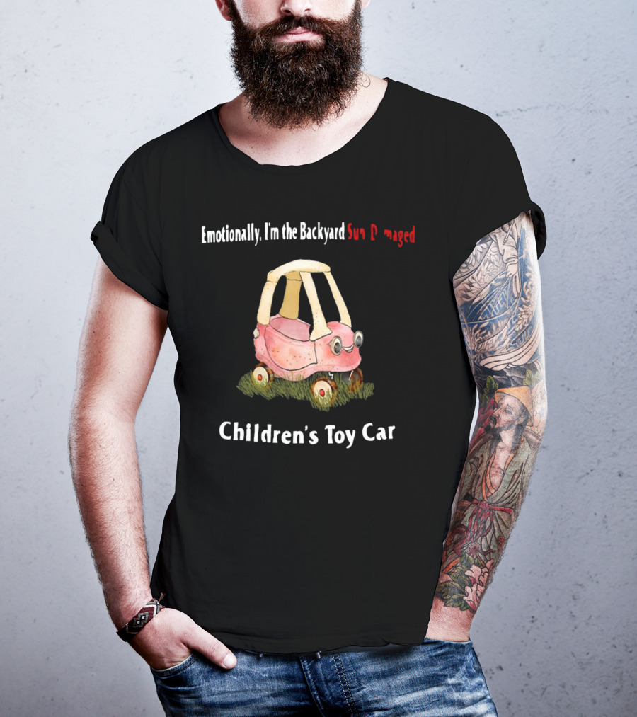Emotionally I'm The Backyard Sun Damaged Children's Toy Car T-Shirt