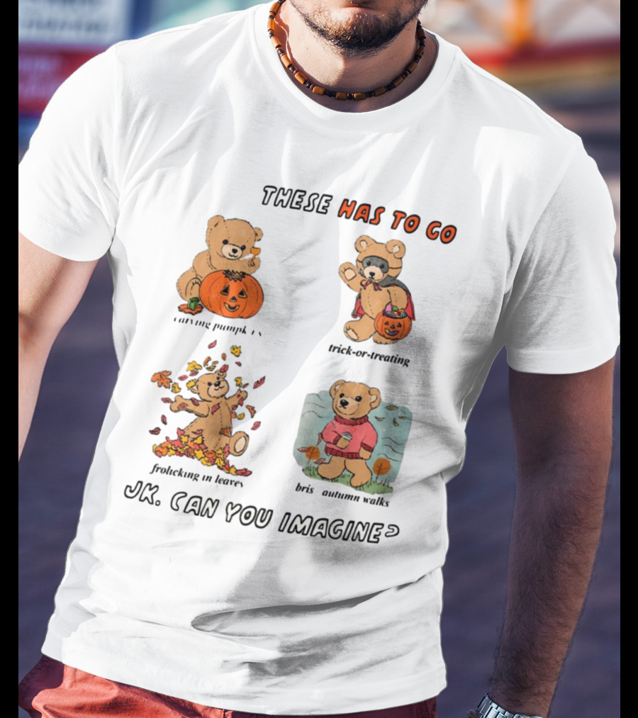 These Has To Go Pumpkin Skeleton Leaves Sweater JK Can You Imagine T-Shirt