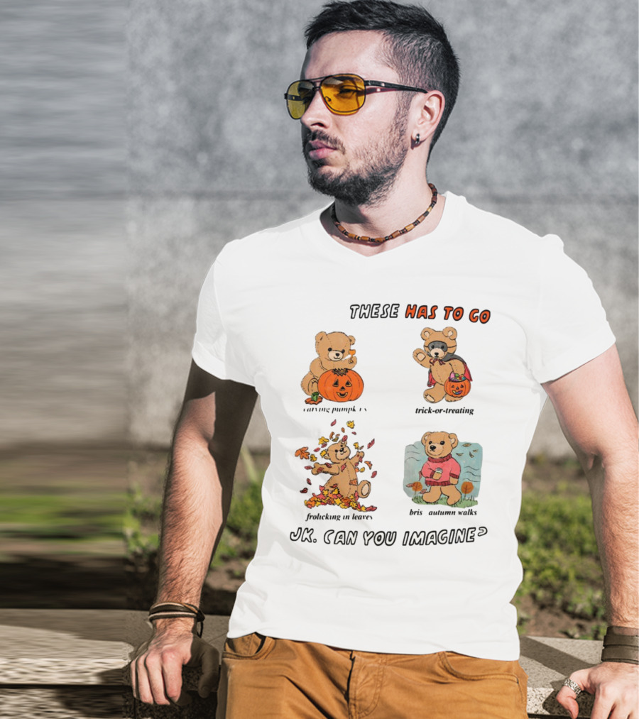 These Has To Go Pumpkin Skeleton Leaves Sweater JK Can You Imagine T-Shirt