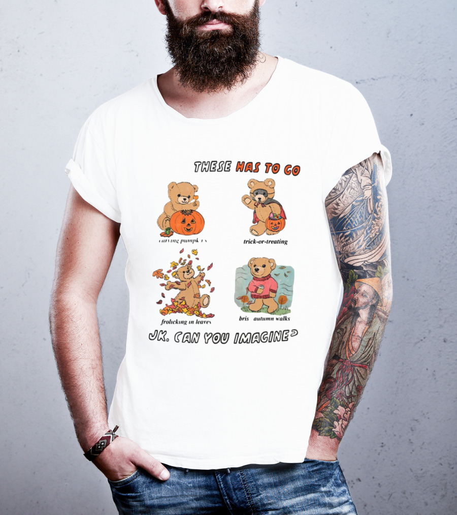 These Has To Go Pumpkin Skeleton Leaves Sweater JK Can You Imagine T-Shirt