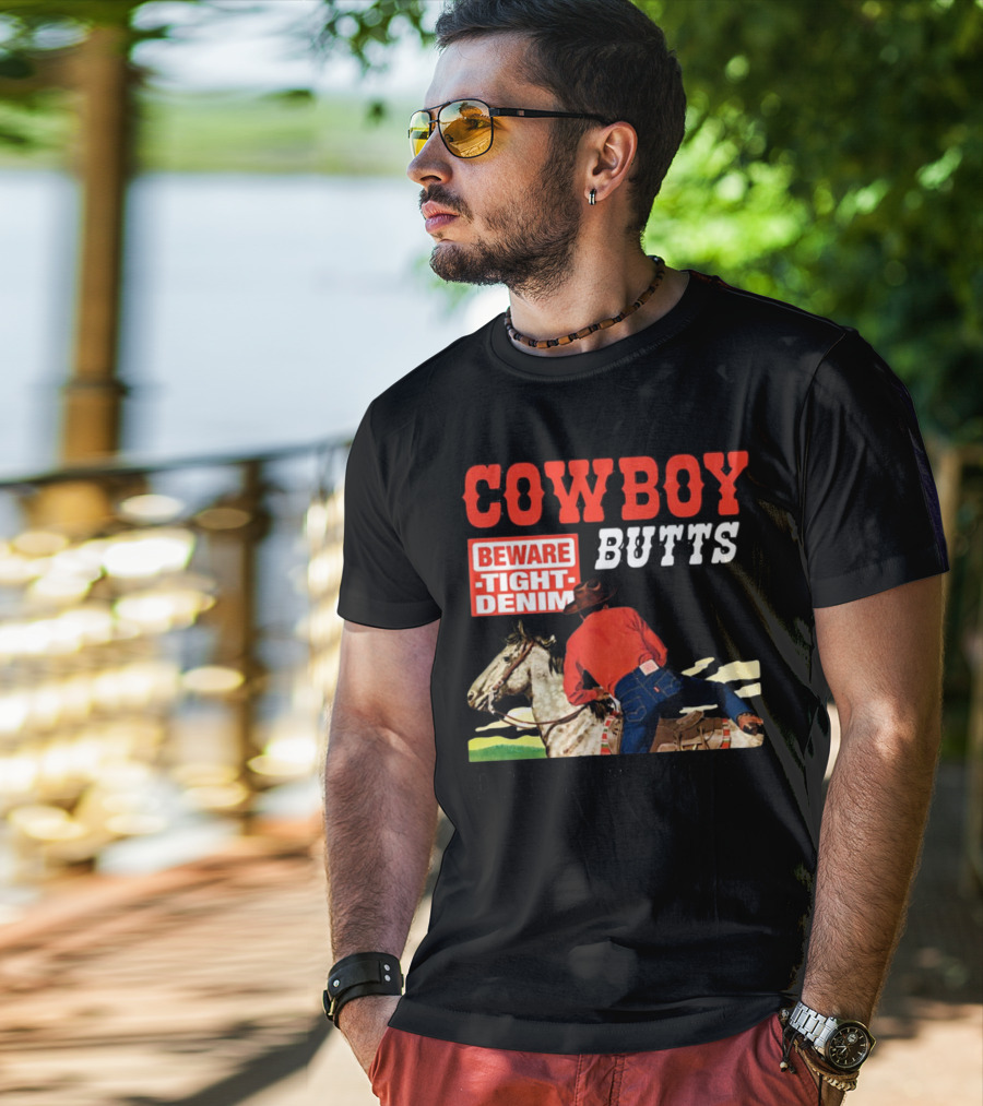 Cowboy Butts Beware Tight Denim Drive ME Nuts T-Shirt