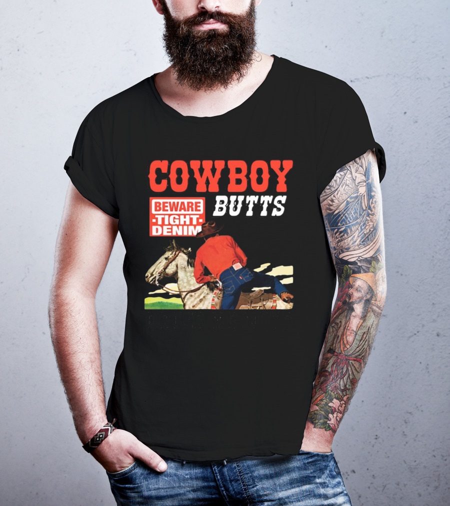 Cowboy Butts Beware Tight Denim Drive ME Nuts T-Shirt