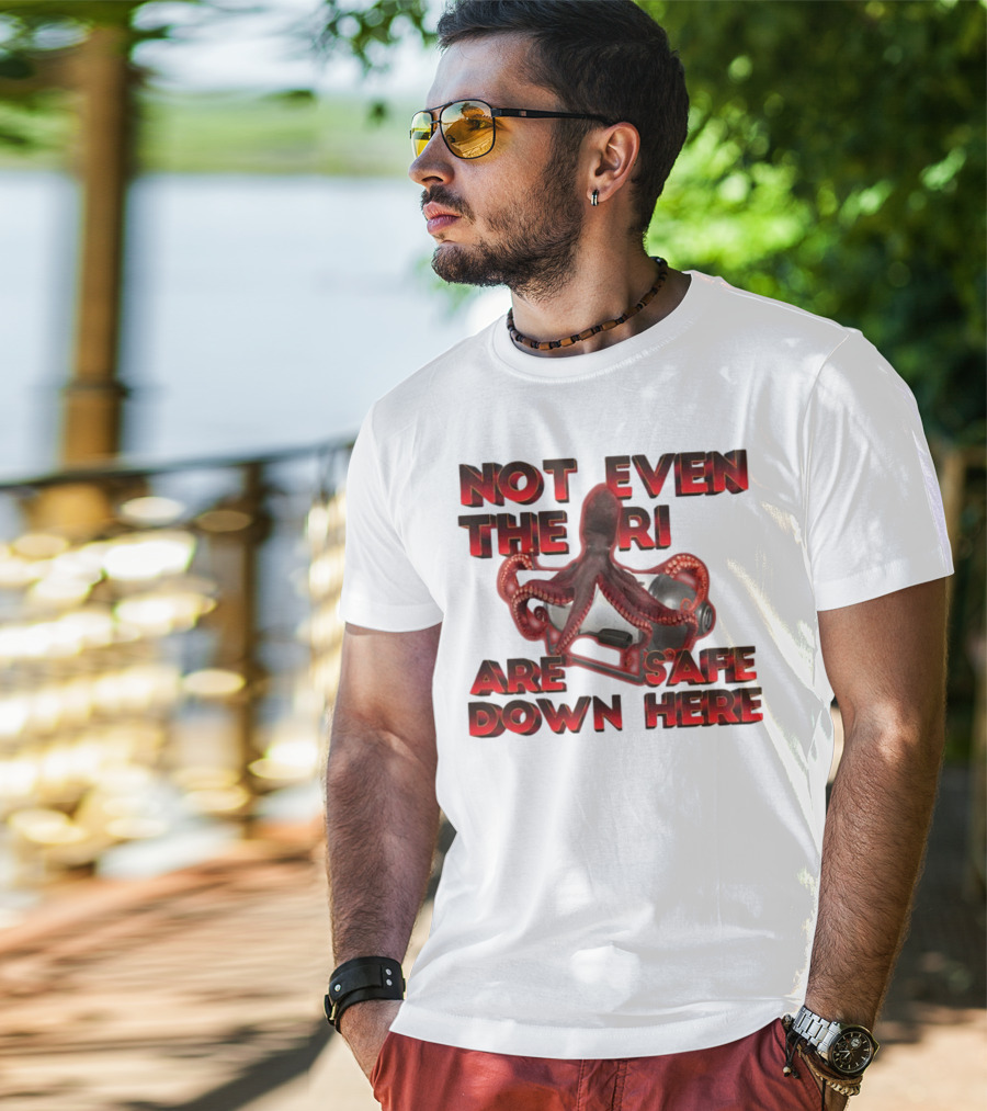 Gotfunny Not Even The Rich Are Safe Down Here Octopus Tank T-Shirt