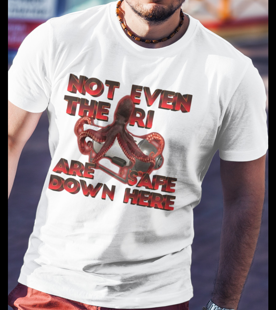 Gotfunny Not Even The Rich Are Safe Down Here Octopus Tank T-Shirt