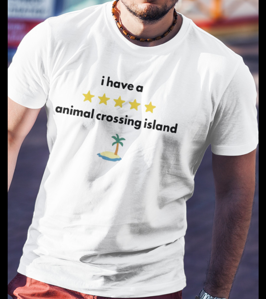 I Have A Five Star Animal Crossing Island T-Shirt