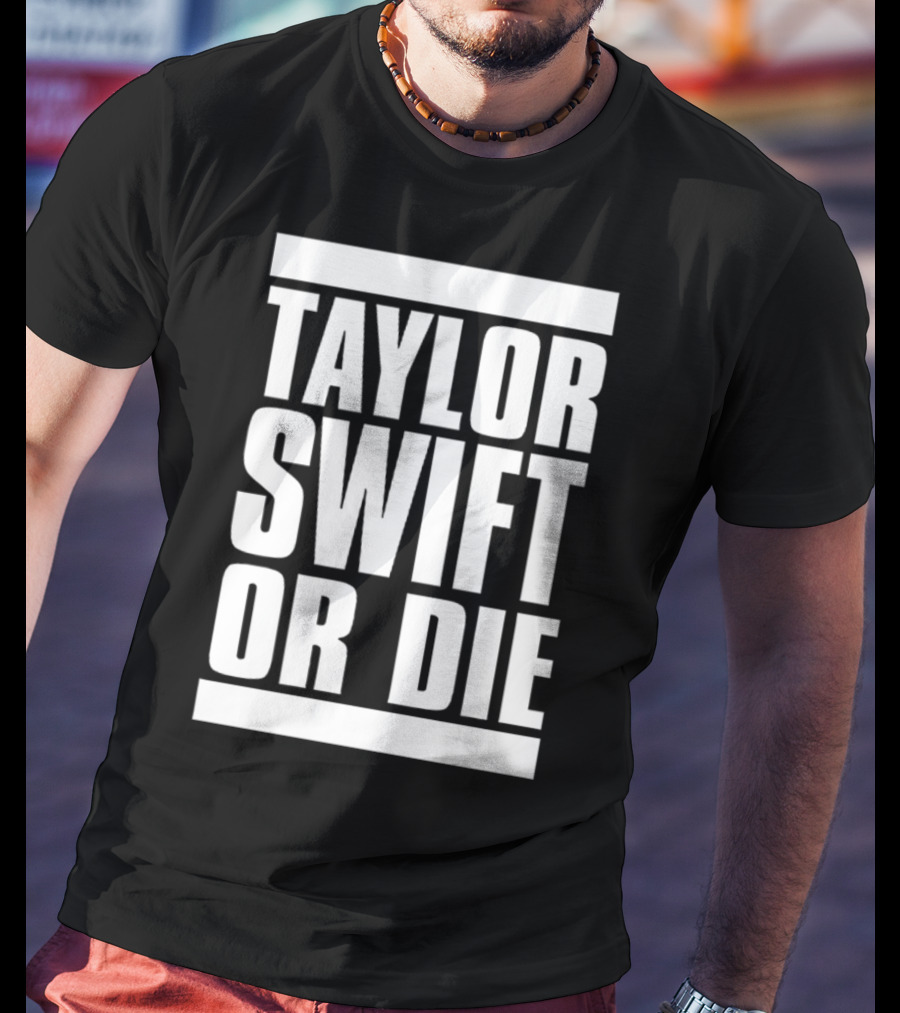 Taylor Swift OR Die T-Shirt