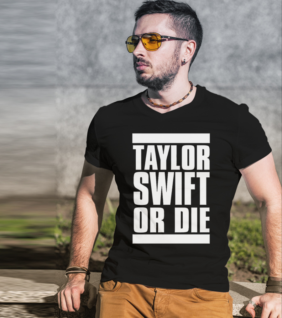 Taylor Swift OR Die T-Shirt