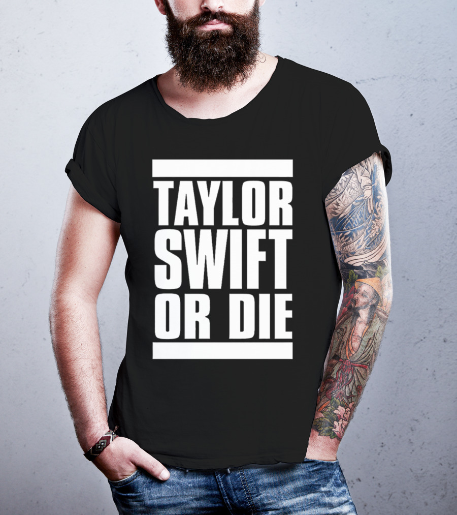 Taylor Swift OR Die T-Shirt