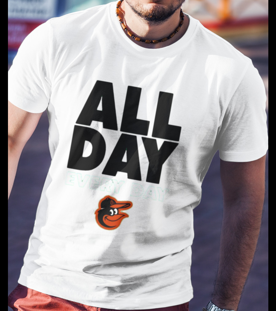All Day Every Day Baltimore Orioles T-Shirt