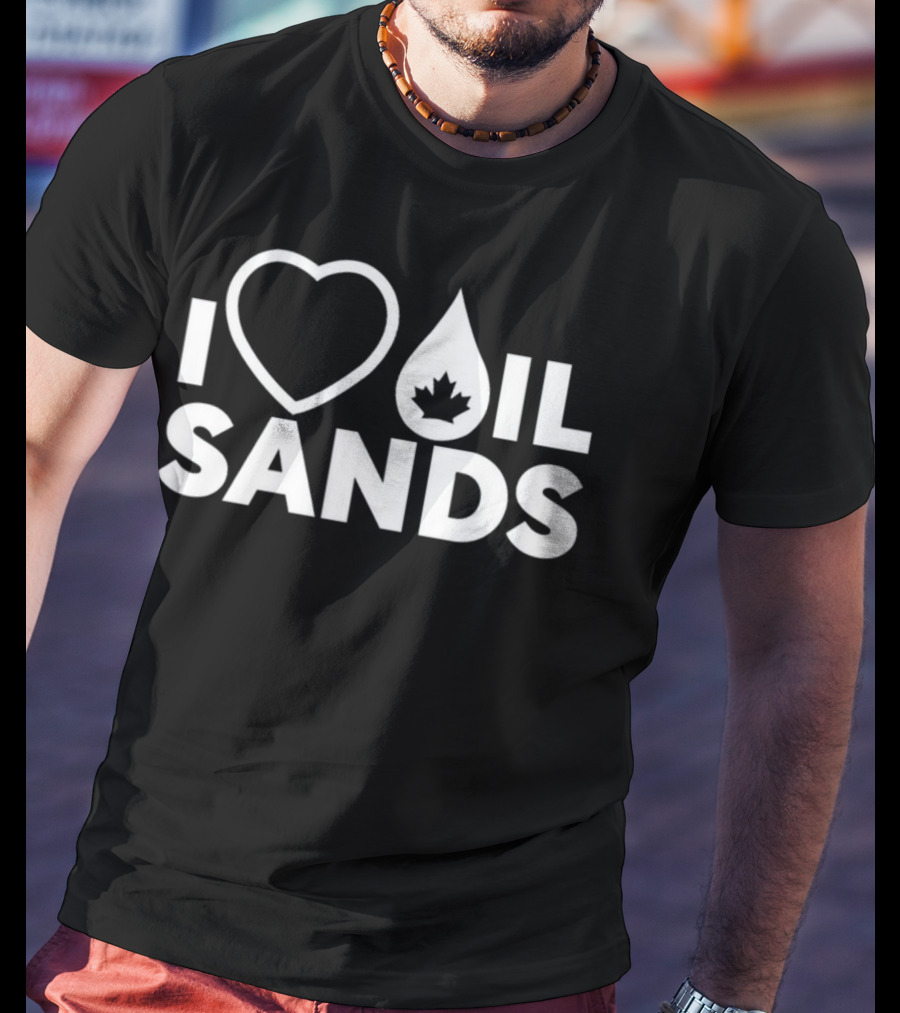 I Love Oil Sands Canada T-Shirt