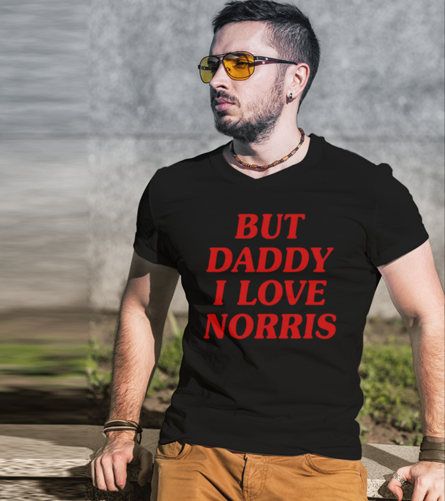 But Daddy I Love Norris Text In Bold Red Letters T-Shirt