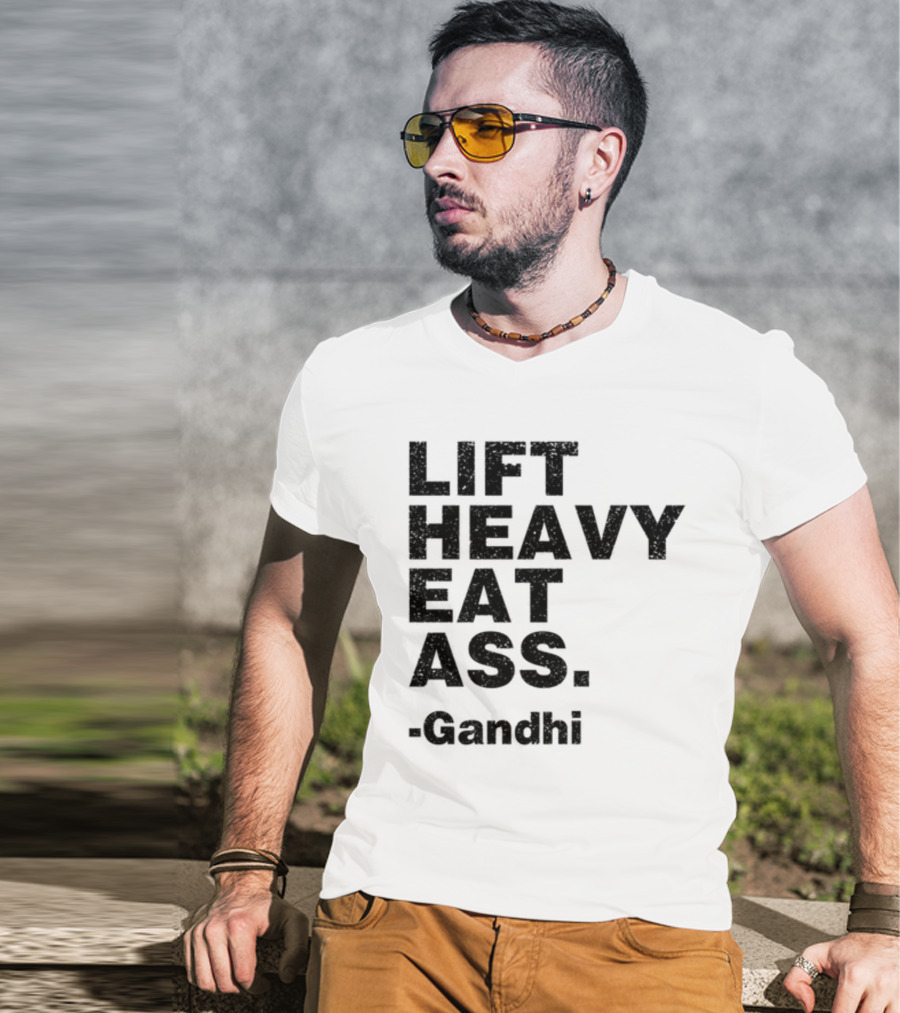 Lift Heavy Eat Ass Gandhi T-Shirt