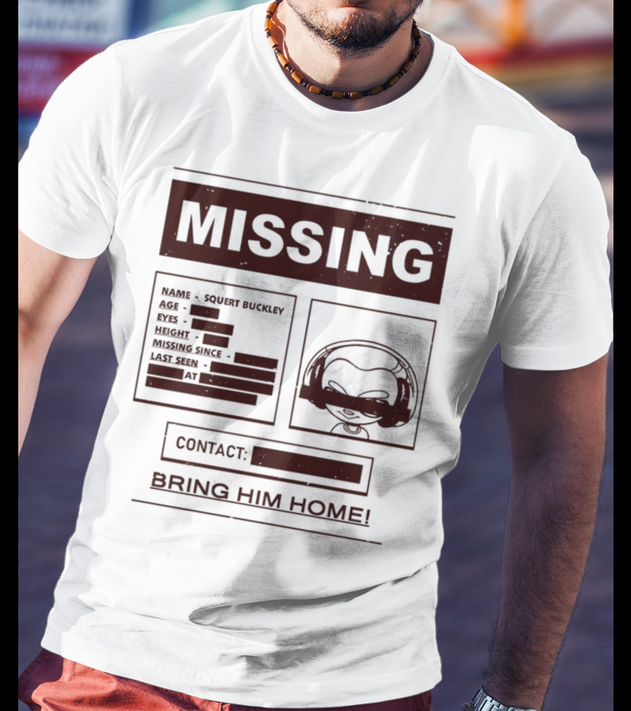 Missing Squert Buckley Bring Him Home T-Shirt