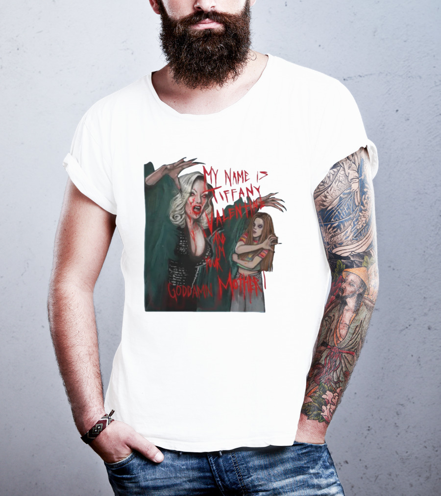 Jennifer Tilly As Tiffany Valentine My Name Is Tiffany Valentine And I'm Your Goddamn Mother T-Shirt