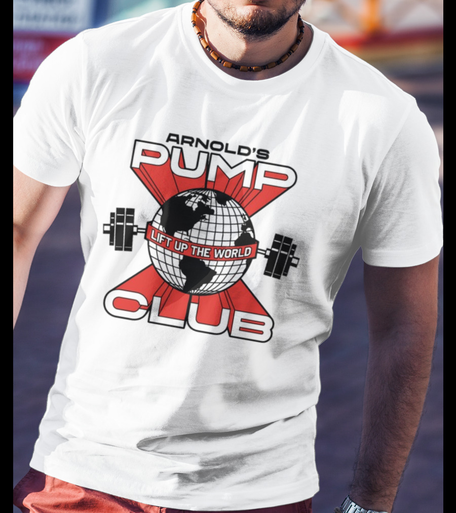 Arnold's Pump Club Lift Up The World Globe With Dumbbells Iconic Fitness Motivation T-Shirt