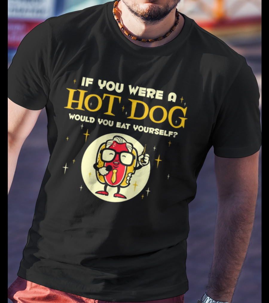 If You Were A Hotdog Would You Eat Yourself Funny Cartoon Hot Dog Character With Microphone And Drink T-Shirt